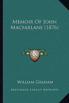portada memoir of john macfarlane (1876) (en Inglés)