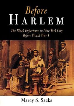 portada Before Harlem: The Black Experience in new York City Before World war i (Politics and Culture in Modern America) 
