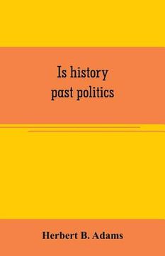 portada Is history past politics (en Inglés)