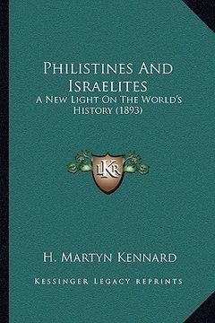 portada philistines and israelites: a new light on the world's history (1893) (en Inglés)