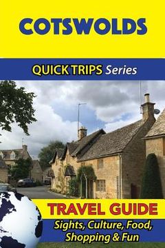 portada Cotswolds Travel Guide (Quick Trips Series): Sights, Culture, Food, Shopping & Fun (in English)