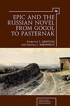 portada Epic and the Russian Novel From Gogol to Pasternak (Studies in Russian and Slavic Literatures, Cultures, and History) (in English)