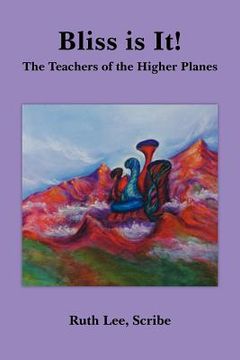 portada bliss is it!: the teachers of the higher planes (in English)