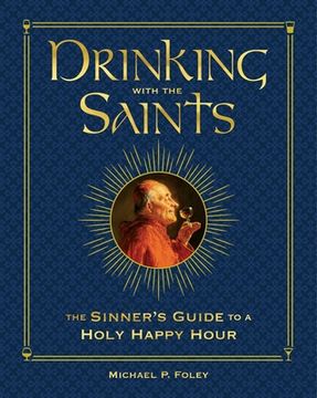 portada Drinking With the Saints (Deluxe): The Sinner'S Guide to a Holy Happy Hour (en Inglés)