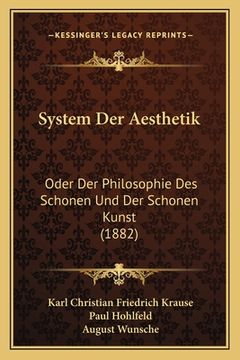portada System Der Aesthetik: Oder Der Philosophie Des Schonen Und Der Schonen Kunst (1882) (en Alemán)