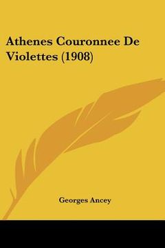 portada Athenes Couronnee De Violettes (1908) (en Francés)