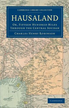 portada Hausaland: Or, Fifteen Hundred Miles Through the Central Soudan (Cambridge Library Collection - African Studies) (in English)