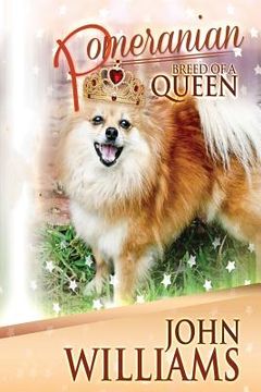 portada Pomeranian - Breed Of A Queen (in English)