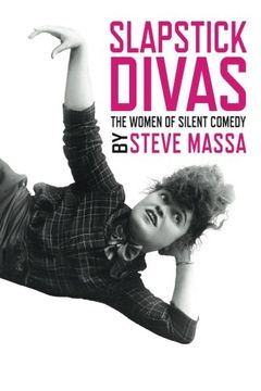 portada Slapstick Divas: The Women of Silent Comedy (en Inglés)