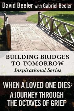 portada When a Loved One Dies: A Journey Through the Octaves of Grief: Volume 1 (Building Bridges to Tomorrow Inspirational Series)
