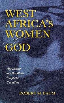 portada West Africa's Women of God: Alinesitoué and the Diola Prophetic Tradition (en Inglés)