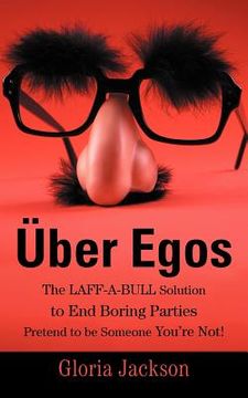 portada ber egos the laff-a-bull solution to end boring parties pretend to be someone you're not! (en Inglés)