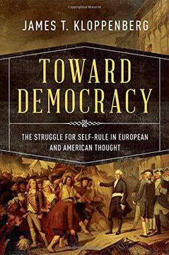 portada Toward Democracy: The Struggle for Self-Rule in European and American Thought