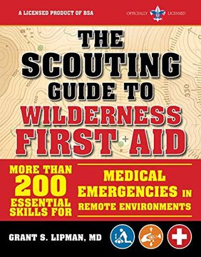 portada The Scouting Guide to Wilderness First Aid: An Officially-Licensed boy Scouts of America Handbook: More Than 200 Essential Skills for Medical Emergencies in Remote Environments (en Inglés)