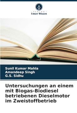 portada Untersuchungen an Einem mit Biogas-Biodiesel Betriebenen Dieselmotor im Zweistoffbetrieb (en Alemán)