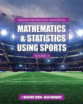 portada Lessons for Teaching Concepts in Mathematics and Statistics Using Sports, Volume 2 (en Inglés)