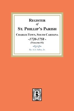 portada Register of St. Phillip's Parish, Charles Town, South Carolina, 1720-1758. (Volume #1)