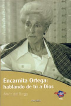 encarnita ortega: hablando de tú a dios