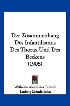 portada Der Zusammenhang Des Infantilismus Des Thorax Und Des Beckens (1908) (en Alemán)