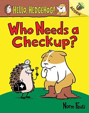 portada Who Needs a Checkup? An Acorn Book (Hello Hedgehog 3) (en Inglés)