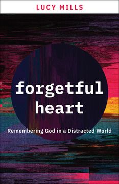 portada Forgetful Heart: Remembering God in a Distracted World (in English)