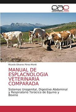 portada Manual de Esplacnologia Veterinaria Comparada: Sistemas Urogenital, Digestivo Abdominal y Respiratorio Torácico de Equino y Bovino
