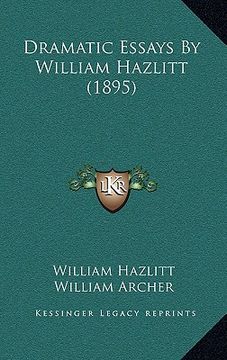 portada dramatic essays by william hazlitt (1895) (en Inglés)