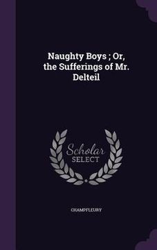 portada Naughty Boys; Or, the Sufferings of Mr. Delteil (en Inglés)