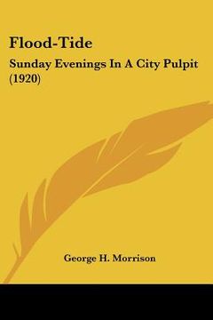 portada flood-tide: sunday evenings in a city pulpit (1920) (en Inglés)