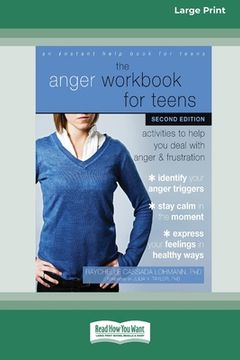 portada The Anger Workbook for Teens: Activities to Help You Deal with Anger and Frustration (16pt Large Print Edition) (in English)