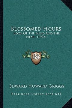 portada blossomed hours: book of the mind and the heart (1922) (en Inglés)
