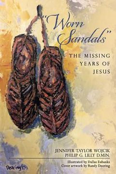 portada "Worn Sandals": The Missing Years of Jesus (en Inglés)