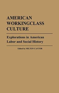 portada American Workingclass Culture: Explorations in American Labor and Social History 