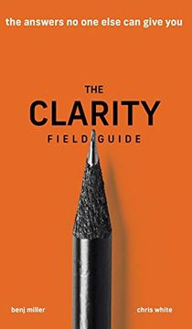 portada The Clarity Field Guide: The Answers no one Else can Give you (in English)