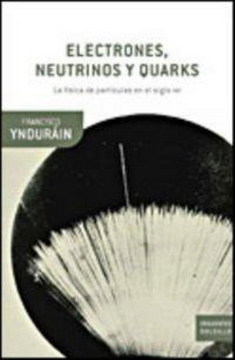 portada Electrones, Neutrinos y Quarks: La Física de Partículas en el Siglo xxi