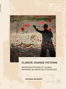 portada Climate Change Fictions: Representations of Global Warming in American Literature (Literatures, Cultures, and the Environment)
