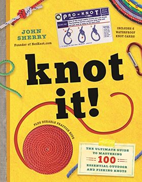 portada Knot It! The Ultimate Guide to Mastering 100 Essential Outdoor and Fishing Knots (in English)
