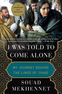 portada I was Told to Come Alone: My Journey Behind the Lines of Jihad (in English)