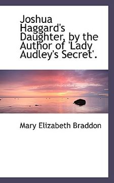 portada joshua haggard's daughter, by the author of 'lady audley's secret'. (en Inglés)