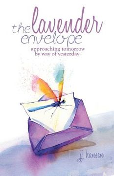 portada The Lavender Envelope: Approaching Tomorrow by Way of Yesterday (en Inglés)