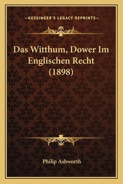 portada Das Witthum, Dower Im Englischen Recht (1898) (in German)