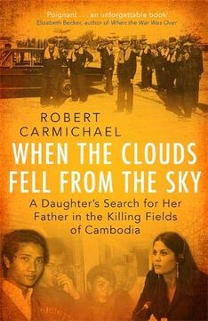 portada When the Clouds Fell From the Sky: A Daughter's Search for her Father in the Killing Fields of Cambodia (en Inglés)