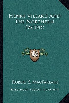 portada henry villard and the northern pacific (en Inglés)
