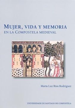 portada Mujer, Vida y Memoria en la Compostela Medieval