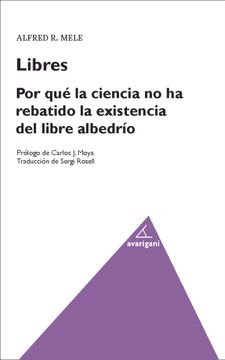 portada Por qué la Ciencia ha Rebatido la Existencia del Libre Albedrío (in Spanish)