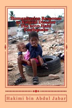 portada Humanitarian Response to Natural Disaster: The 2010 Haiti Earthquake (en Inglés)