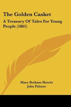 portada the golden casket: a treasury of tales for young people (1861) (in English)