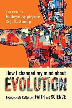portada How I Changed My Mind About Evolution: Evangelicals Reflect on Faith and Science (BioLogos Books on Science and Christianity ) (en Inglés)