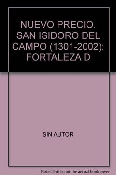 portada NUEVO PRECIO. SAN ISIDORO DEL CAMPO (1301-2002): FORTALEZA D