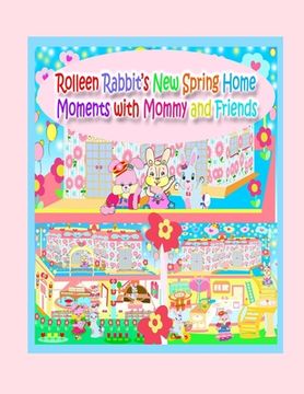 portada Rolleen Rabbit's New Spring Home Moments with Mommy and Friends (en Inglés)